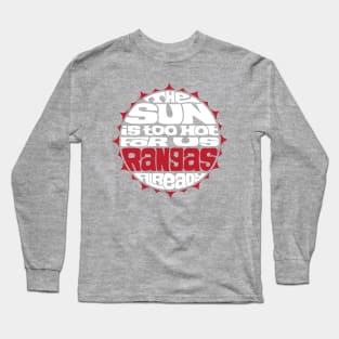 The Sun Is Too Hot For Us Rangas Already - WHITE Long Sleeve T-Shirt